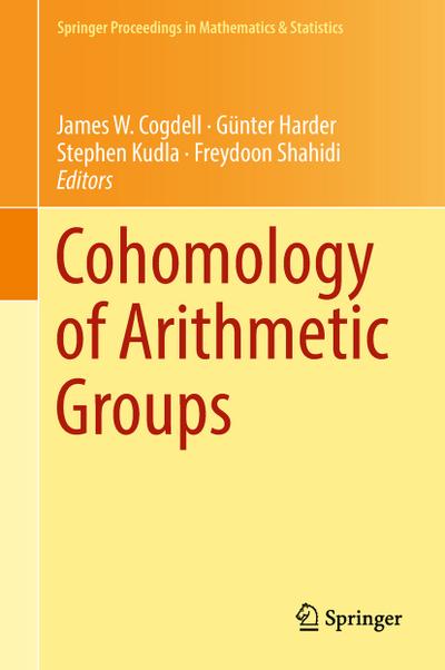 Cohomology of Arithmetic Groups: On the Occasion of Joachim Schwermer`s 66th Birthday, Bonn, Germany, June 2016 (Springer Proceedings in Mathematics & Statistics (245), Band 245)