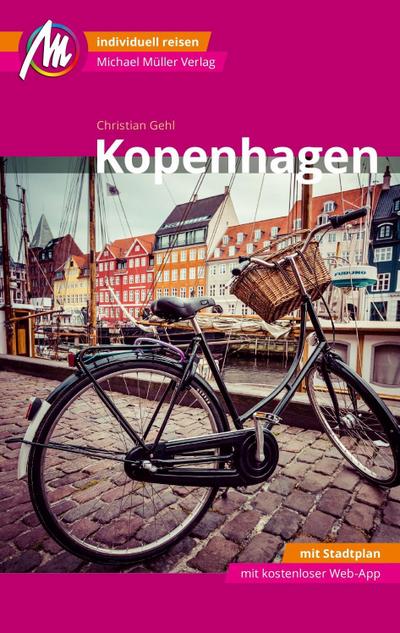 Kopenhagen MM-City Reiseführer Michael Müller Verlag: Individuell reisen mit vielen praktischen Tipps und Web-App mmtravel.com