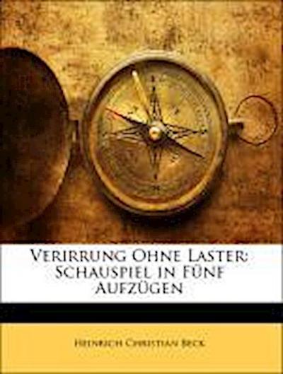 Verirrung Ohne Laster: Schauspiel in Fünf Aufzügen