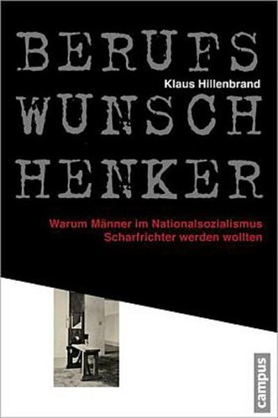 Berufswunsch Henker: Warum Männer im Nationalsozialismus Scharfrichter werden wollten