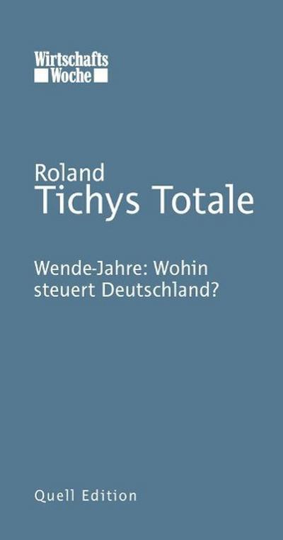 Tichys Totale: Wende-Jahre: Wohin steuert Deutschland?