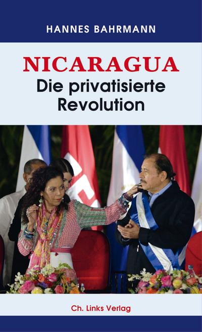 Nicaragua: Die privatisierte Revolution