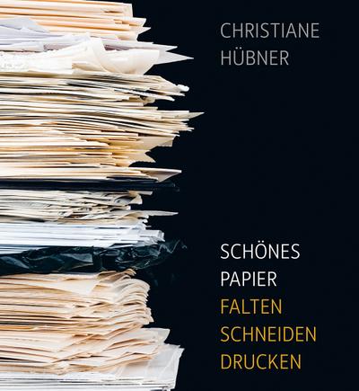 Schönes Papier: Falten - schneiden - drucken