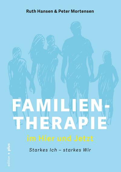 FAMILIENTHERAPIE IM HIER UND JETZT  Starkes Ich  starkes Wir