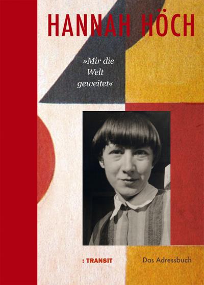 Hannah Höch. Das Adressbuch. »Mir die Welt geweitet«.