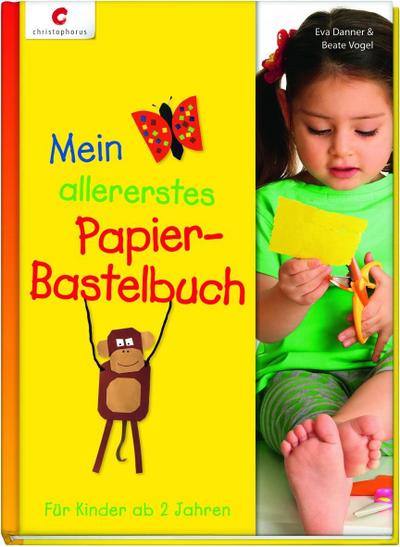 Mein allererstes Papier-Bastelbuch: Für Kinder ab 2 Jahren