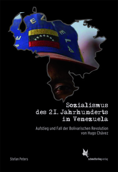Sozialismus der 21. Jahrhunderts in Venezuela: Aufstieg und Fall der Bolivarischen Revolution von Hugo Chávez
