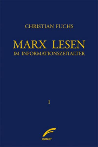 Marx lesen im Informationszeitalter: Eine medien- und kommunikationswissenschaftliche Perspektive auf Das Kapital. Band 1