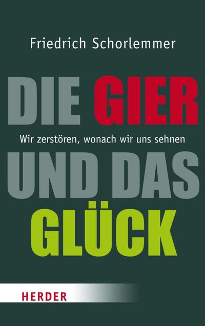 Die Gier und das Glück (Herder Spektrum)