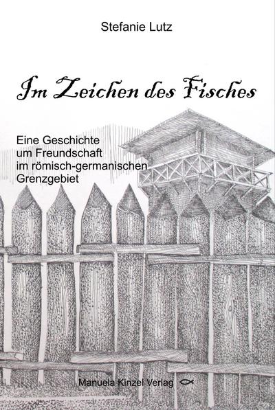 Im Zeichen des Fisches: Eine Geschichte um Freundschaft im römisch-germanischen Grenzgebiet