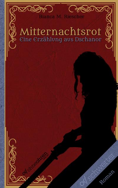 Mitternachtsrot: Eine Erzählung aus Dschanor