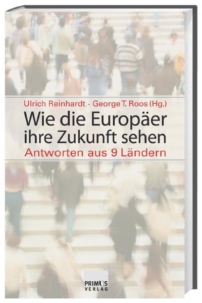 Wie die Europäer ihre Zukunft sehen: Antworten aus 9 Ländern