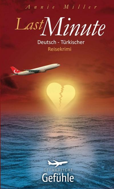Last Minute  Gefährliche Gefühle (Urlaub mal anders)
