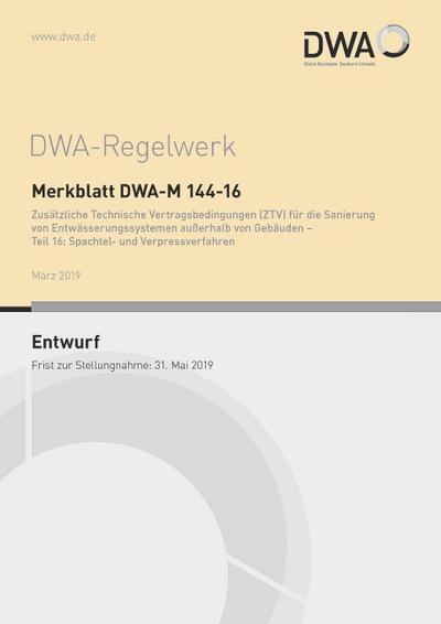 Merkblatt DWA-M 144-16 Zusätzliche Technische Vertragsbedingungen (ZTV) für die Sanierung von Entwässerungssystemen außerhalb von Gebäuden - Teil 16: ... Verpressverfahren (Entwurf) (DWA-Regelwerk)