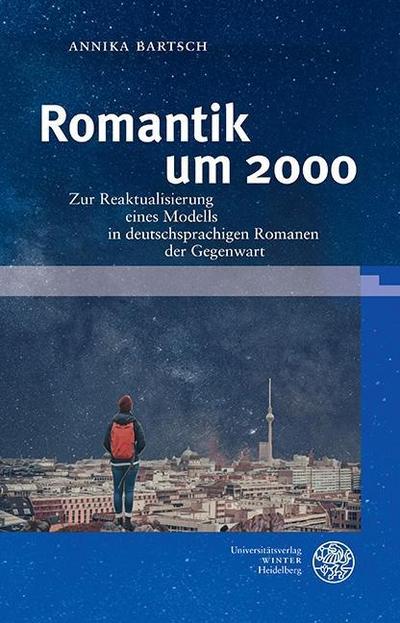 Romantik um 2000: Zur Reaktualisierung eines Modells in deutschsprachigen Romanen der Gegenwart (Jenaer Germanistische Forschungen / Neue Folge, Band 44)