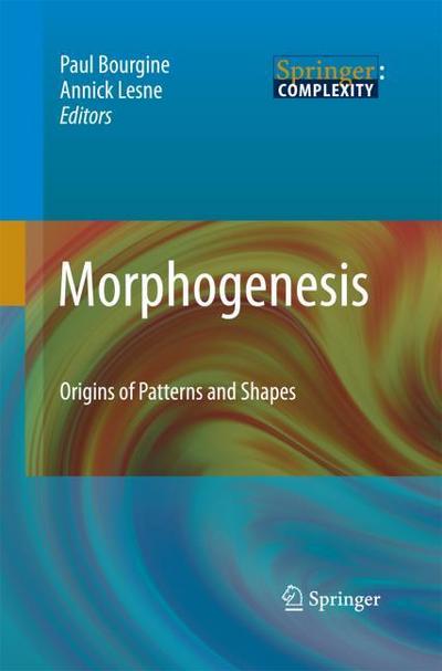 Morphogenesis: Origins of Patterns and Shapes (Springer Complexity)