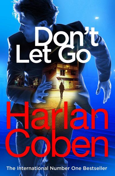 Don`t Let Go: from the #1 bestselling creator of the hit Netflix series The Stranger