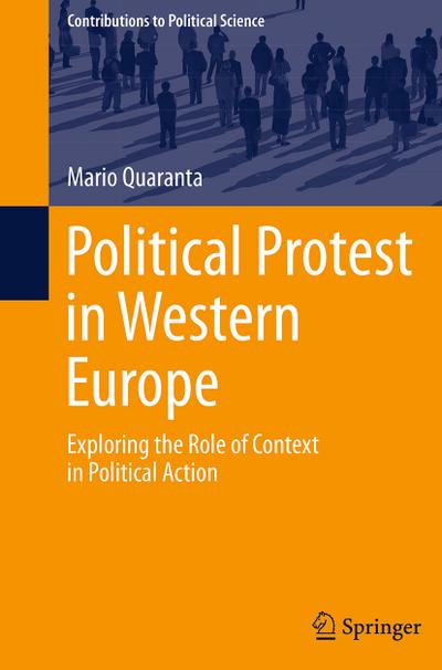 Political Protest in Western Europe: Exploring the Role of Context in Political Action (Contributions to Political Science)