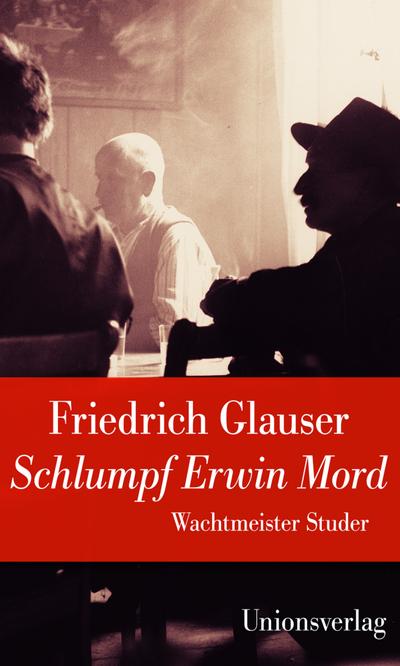 Schlumpf Erwin Mord (Wachtmeister Studer): Jubiläumsausgabe (Unionsverlag Taschenbücher)