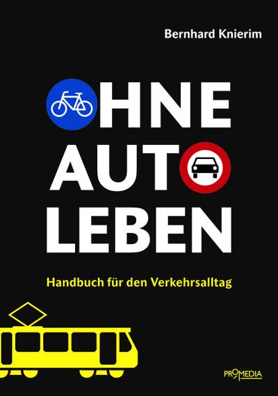 Ohne Auto leben: Handbuch für den Verkehrsalltag