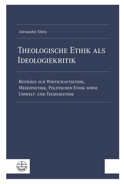 Theologische Ethik als Ideologiekritik