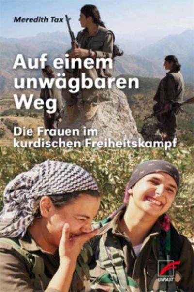 Auf einem unwägbaren Weg: Die Frauen im kurdischen Freiheitskampf
