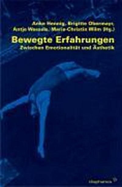 Bewegte Erfahrungen: Zwischen Emotionalität und Ästhetik