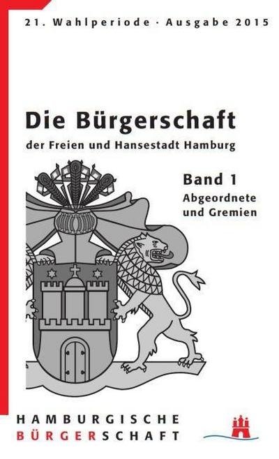 Die Bürgerschaft der Freien und Hansestadt Hamburg 21. Wahlperiode: Band 1