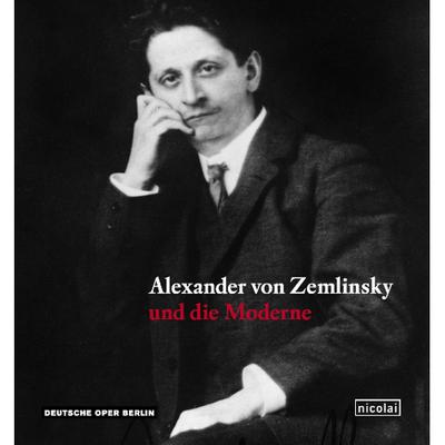 Alexander von Zemlinsky und die Moderne