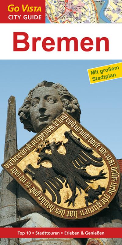 GO VISTA: Reiseführer Bremen (Mit Faltkarte)