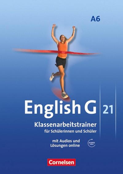 English G 21. Ausgabe A 6. Abschlussband 6-jährige Sekundarstufe I. Klassenarbeitstrainer mit Lösungen und Audios online