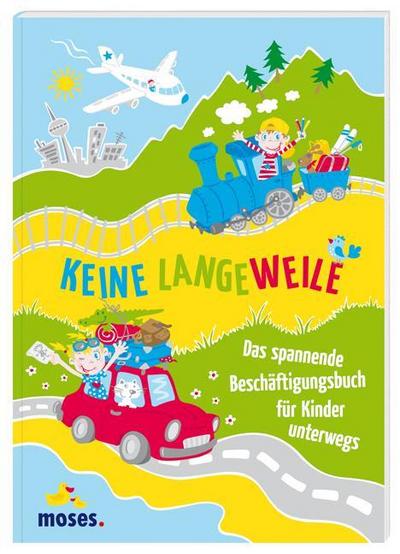 Keine Langeweile: Das spannende Beschäftigungsbuch für Kinder unterwegs