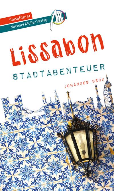 Lissabon - Stadtabenteuer Reiseführer Michael Müller Verlag  33 Stadtabenteuer zum Selbsterleben  MM-Stadtabenteuer  Hrsg. v. Kröner, matthias  Deutsch