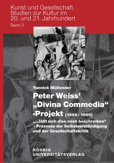 Peter Weiss` `Divina Commedia`-Projekt (1964-1969). ...läßt sich dies noch beschreiben - Prozesse der Selbstverständigung und der Gesellschaftskritik (Kunst und Gesellschaft)