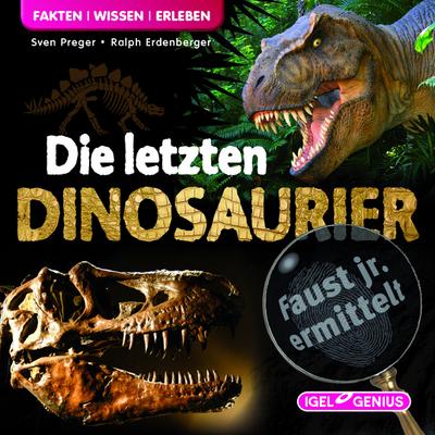 Faust junior ermittelt - Die letzten Dinosaurier (01)