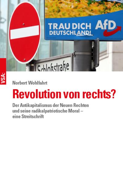 Revolution von rechts?: Der Antikapitalismus der Neuen Rechten und seine radikalpatriotische Moral ? eine Streitschrift