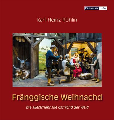 Fränggische Weihnachd: Die allerschennsde Gschichd der Weld (Gemeindeliteratur)