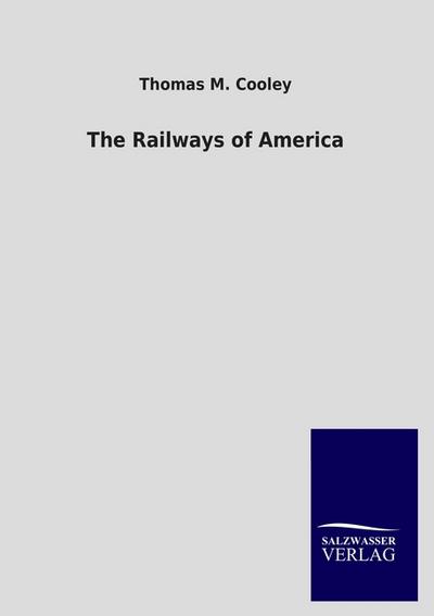 The Railways of America - Thomas M. Cooley