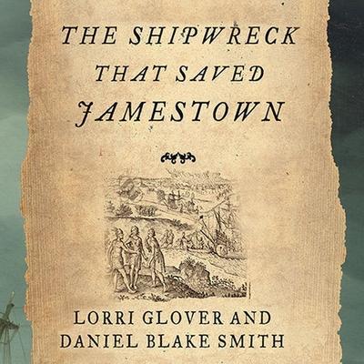 The Shipwreck That Saved Jamestown Lib/E: The Sea Venture Castaways and the Fate of America