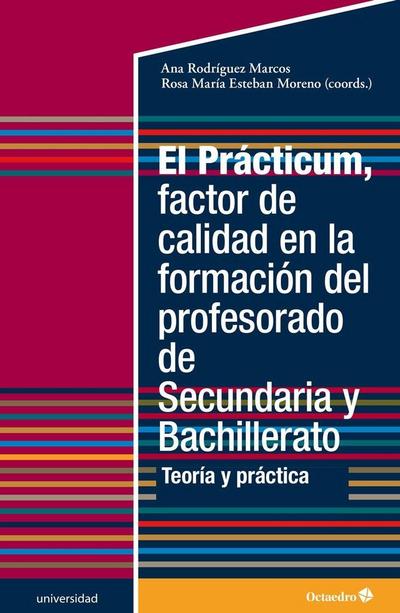 El prácticum, factor de calidad en la formación del profesorado de secundaria y bachillerato : teoría y práctica