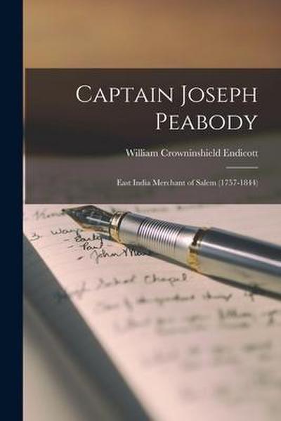 Captain Joseph Peabody; East India Merchant of Salem (1757-1844)
