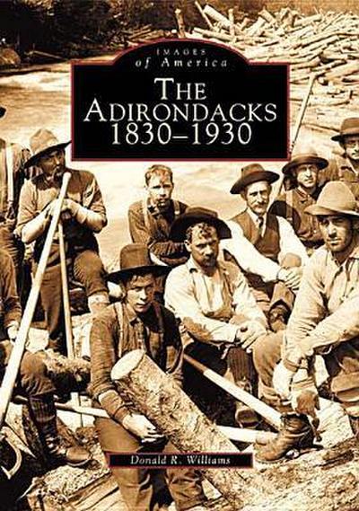 The Adirondacks: 1830-1930