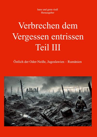 Verbrechen dem Vergessen entrissen - Teil III