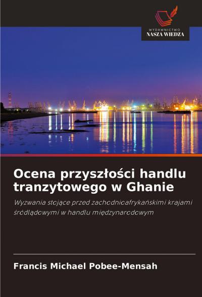 Ocena przysz¿o¿ci handlu tranzytowego w Ghanie