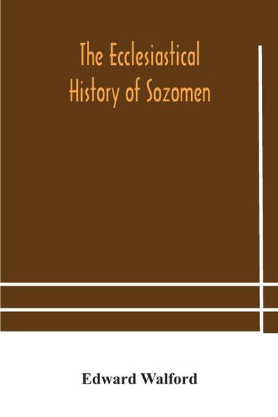 The ecclesiastical history of Sozomen