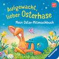 Aufgewacht, lieber Osterhase: Mein Oster-Mitmachbuch