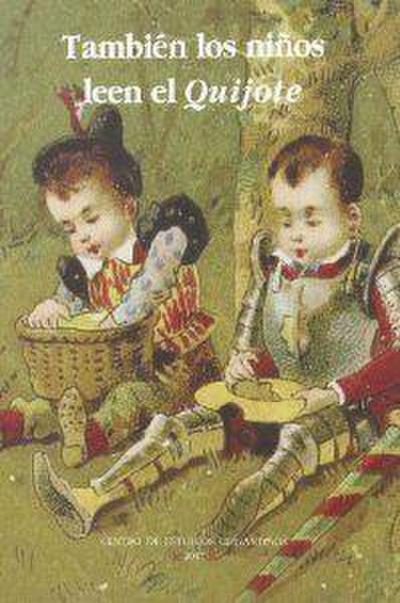 También los niños leen el Quijote : ediciones infantiles y juveniles en la biblioteca del Centro de Estudios Cervantinos