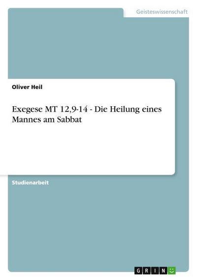 Exegese MT 12,9-14 - Die Heilung eines Mannes am Sabbat
