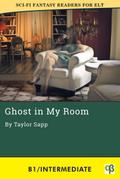 Ghost in My Room (Sci-Fi Fantasy Readers for ELT, #5)