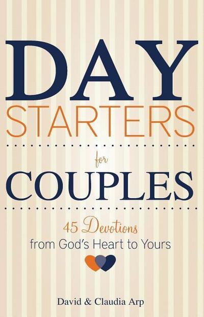 Day Starters for Couples: 45 Devotions from God’s Heart to Yours